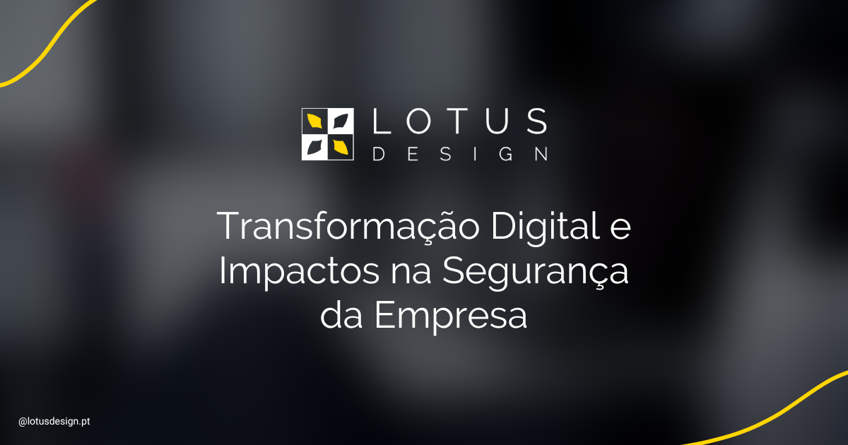 Transformação Digital e Impactos na Segurança da Empresa